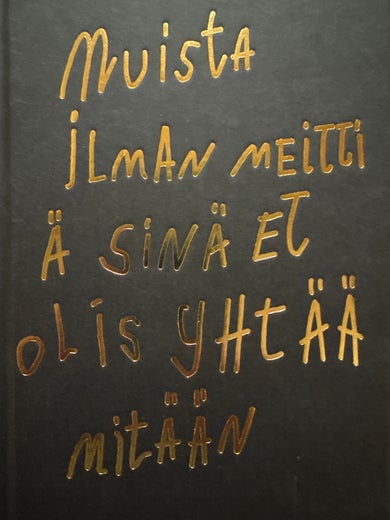 Marko Turunen - MUISTA ILMAN MEITTI&Auml; SIN&Auml; ET OLIS YHT&Auml;&Auml; MIT&Auml;&Auml;N